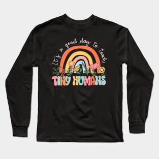 Its A Good Day To Teach Tiny Humans Back To School Long Sleeve T-Shirt